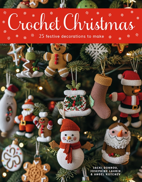 Crochet Christmas: 25 Festive Decorations to Make