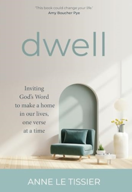 Dwell: Inviting God's Word to make a home in our lives, one verse at a time
