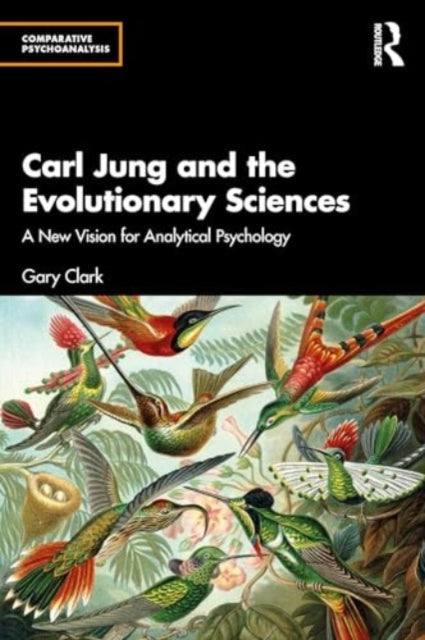 Carl Jung and the Evolutionary Sciences: A New Vision for Analytical Psychology