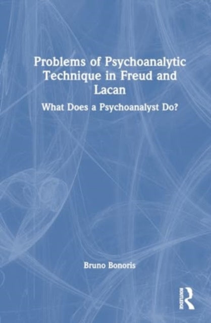 Problems of Psychoanalytic Technique in Freud and Lacan: What Does a Psychoanalyst Do?