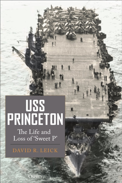 USS Princeton: The Life and Loss of "Sweet P"