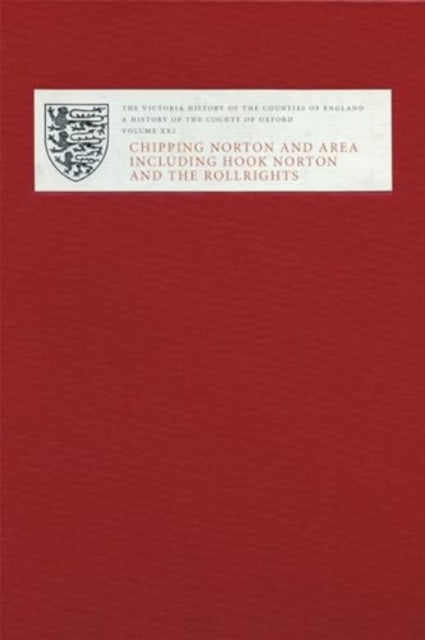 Victoria County History of Oxfordshire XXI: Chipping Norton and Area including Hook Norton and the Rollrights