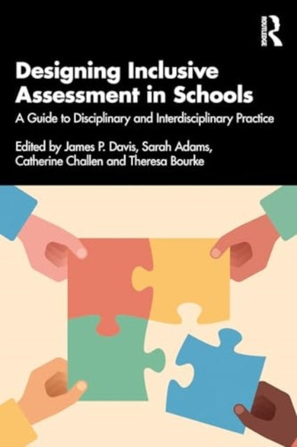 Designing Inclusive Assessment in Schools: A Guide to Disciplinary and Interdisciplinary Practice