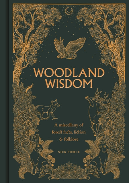 Woodland Wisdom: A Miscellany of Forest Facts, Fiction & Folklore