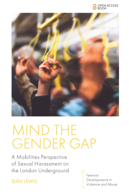 Mind the Gender Gap: A Mobilities Perspective of Sexual Harassment on the London Underground