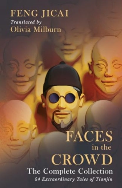 Faces in the Crowd (The Complete Collection): 54 Extraordinary Tales of Tianjin