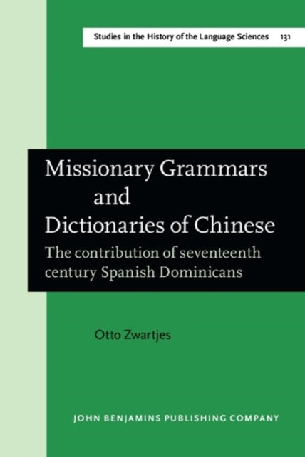 Missionary Grammars and Dictionaries of Chinese: The contribution of seventeenth century Spanish Dominicans