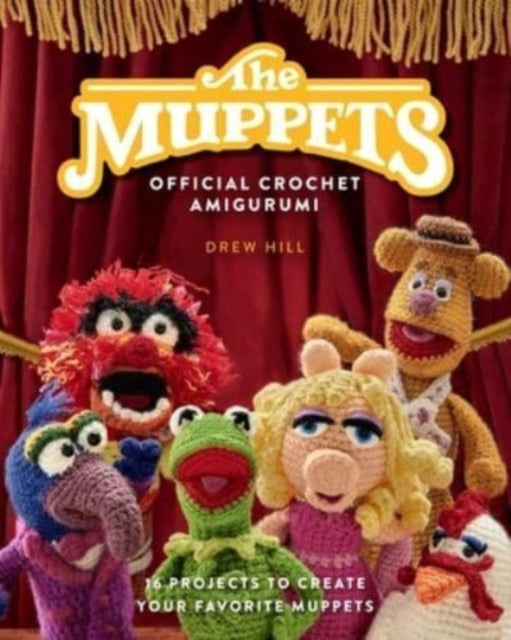 The Muppets Official Crochet Amigurumi: 16 Projects to Create Your Favorite Muppets