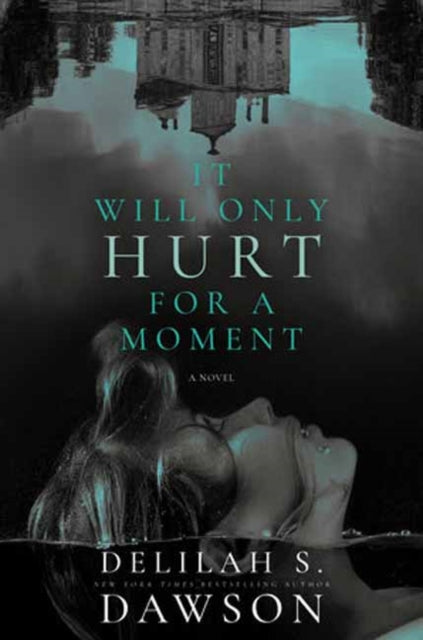 It Will Only Hurt for a Moment: A Novel