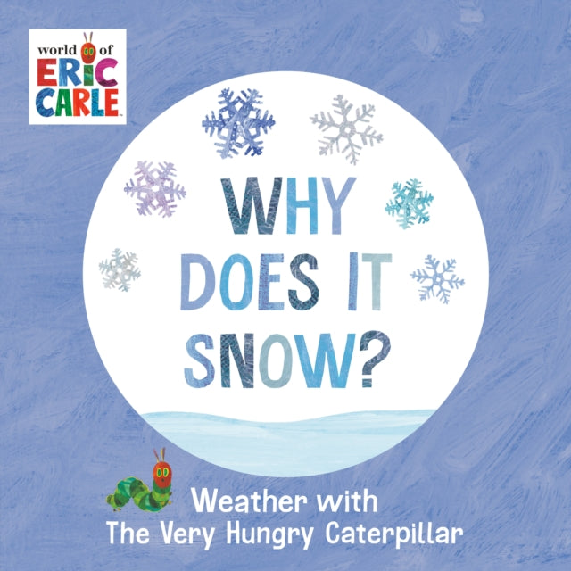 Why Does It Snow?: Weather with The Very Hungry Caterpillar