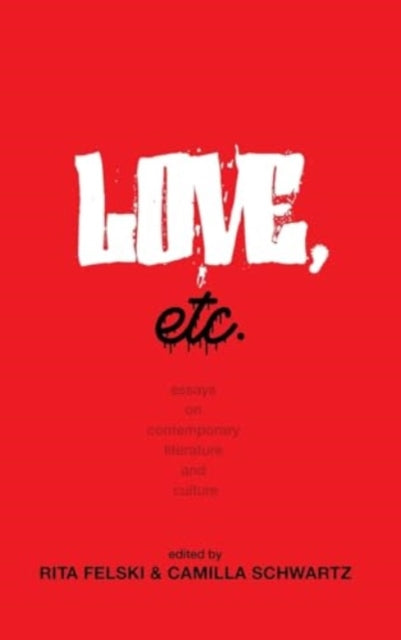 Love, Etc.: Essays on Contemporary Literature and Culture