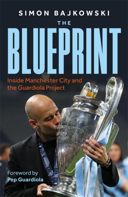 The Blueprint: Inside Manchester City and the Guardiola Project