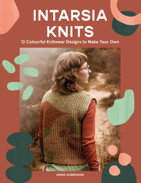 Intarsia Knits: 12 Colourful Knitwear Designs to Make Your Own