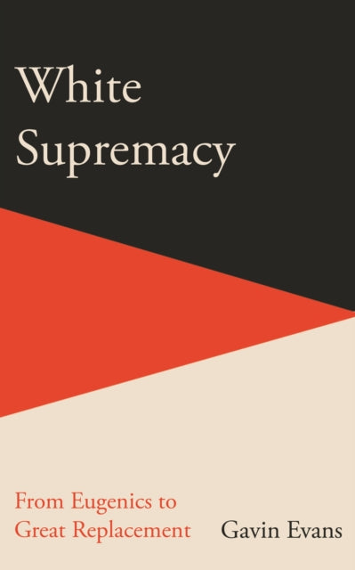 White Supremacy: From Eugenics to Great Replacement