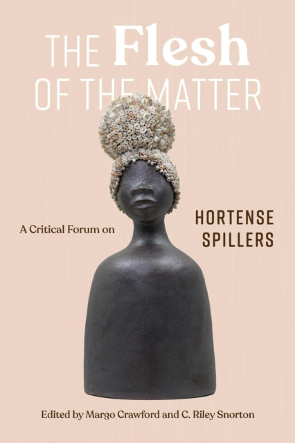 The Flesh of the Matter: A Critical Forum on Hortense Spillers