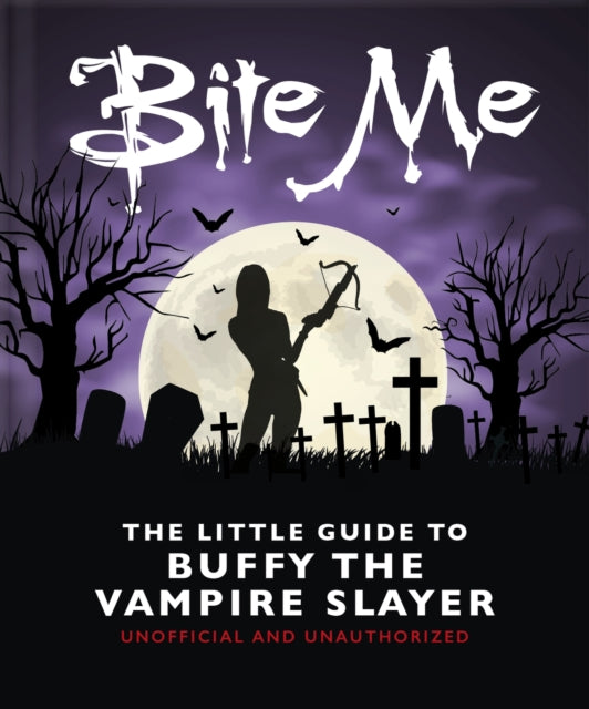 Bite Me: The Little Guide to Buffy the Vampire Slayer