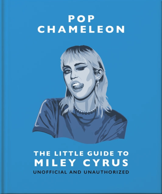 Pop Chameleon: The Little Guide to Miley Cyrus