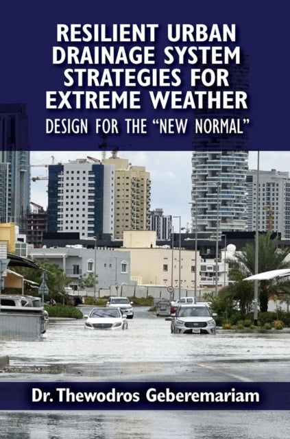 Resilient Urban Drainage System Strategies for Extreme Weather: Design for the "New Normal