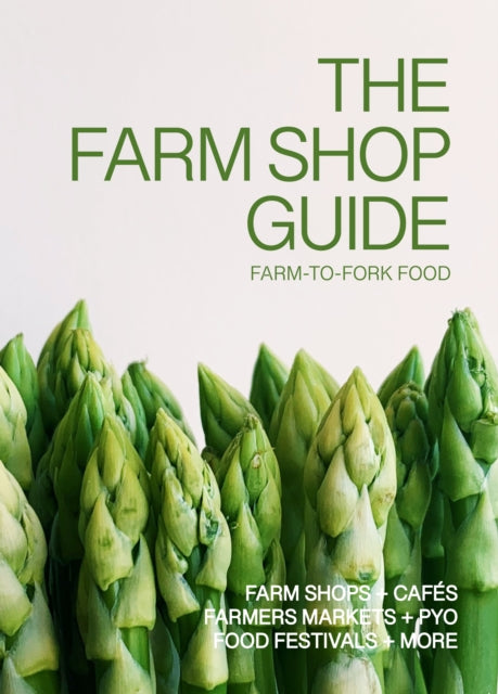 The Farm Shop Guide: Farm-to-Fork Food