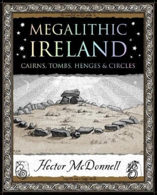 Megalithic Ireland: Cairns, Tombs, Henges & Circles