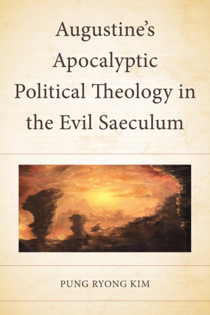 Augustine’s Apocalyptic Political Theology in the Evil Saeculum