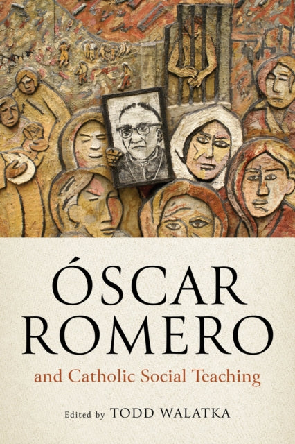 Oscar Romero and Catholic Social Teaching