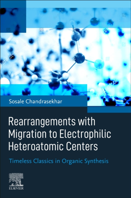 Rearrangements with Migration to Electrophilic Heteroatomic Centers: Timeless Classics in Organic Synthesis