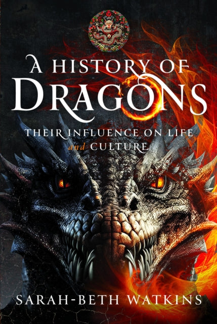 A History of Dragons: Their Influence on Life and Culture