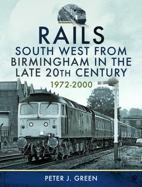 Rails South West From Birmingham in the Late 20th Century, 1972-2000