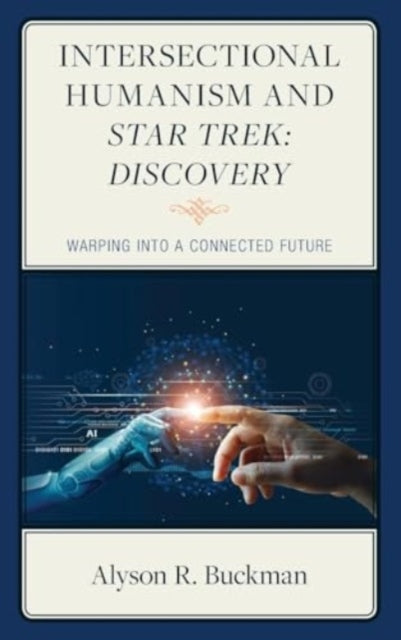 Intersectional Humanism and Star Trek: Discovery: Warping into a Connected Future