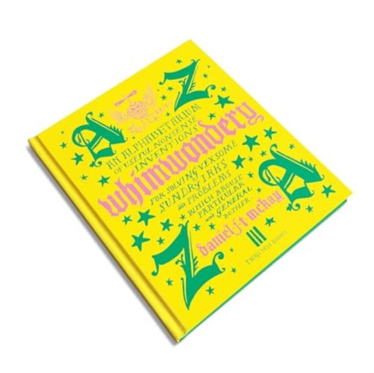 Whimwondery: An Alphabetarium of Useful Nonsense Inventions