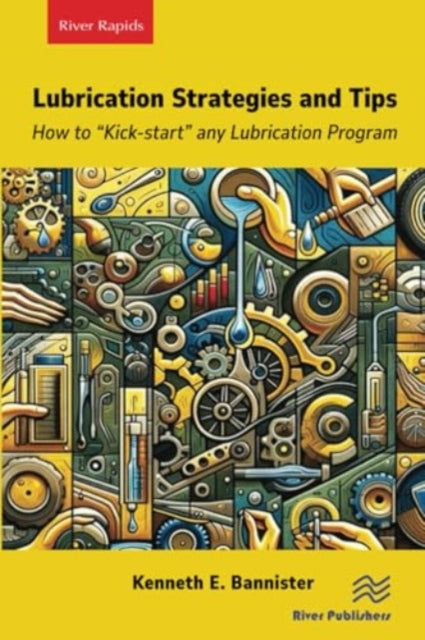 Lubrication Strategies and Tips: How to “Kick-start” any Lubrication Program