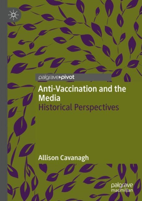 Anti-Vaccination and the Media: Historical Perspectives