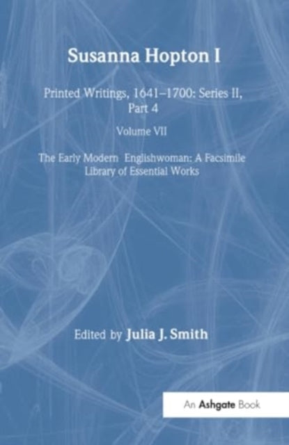 Susanna Hopton, I and II: Printed Writings, 1641?1700: Series II, Part Four, Volume 7