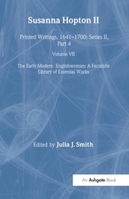 Susanna Hopton, I and II: Printed Writings, 1641?1700: Series II, Part Four, Volume 7