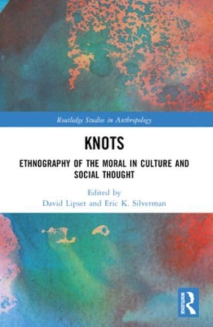 Knots: Ethnography of the Moral in Culture and Social Thought