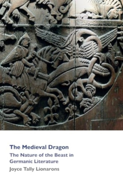 The Medieval Dragon: The Nature of the Beast in Germanic Literature