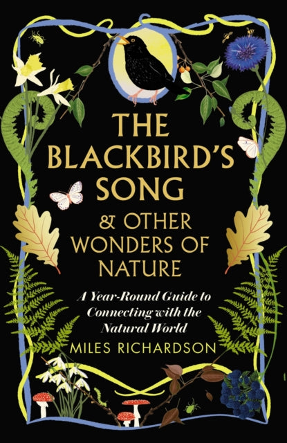 The Blackbird's Song & Other Wonders of Nature: A year-round guide to connecting with the natural world