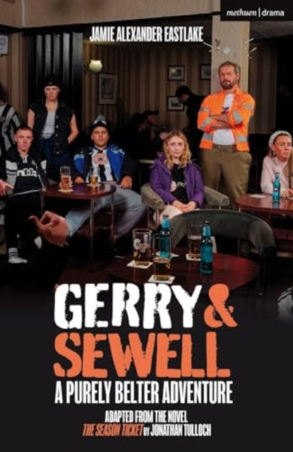 Gerry & Sewell: A Purely Belter Adventure: Adapted from the novel The Season Ticket by Jonathan Tulloch