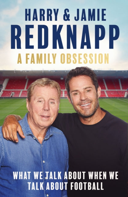 A Family Obsession: What We Talk About When We Talk About Football