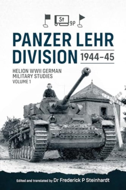 Panzer Lehr Division 1944-45: Helion WWII German Military Studies Volume 1