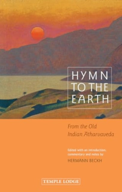 Hymn to the Earth: From the Old Indian Atharvaveda