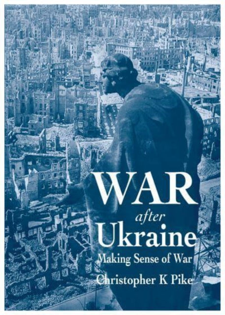 War After Ukraine: Making Sense of War