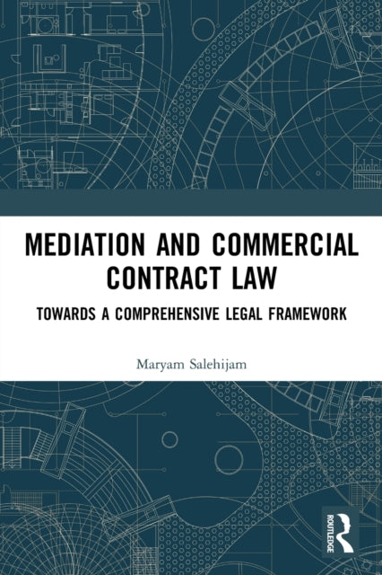 Mediation and Commercial Contract Law: Towards a Comprehensive Legal Framework