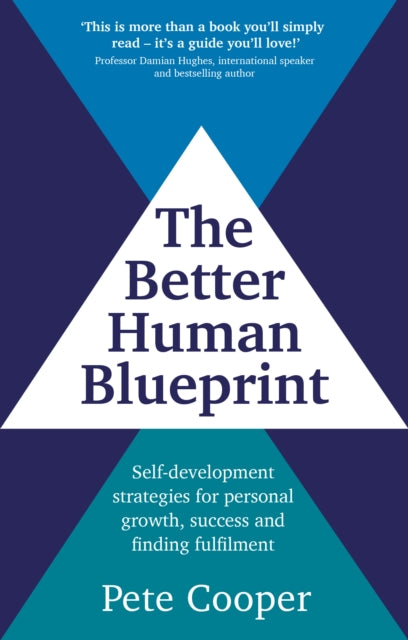 The Better Human Blueprint: Self-development strategies for personal growth, success and finding fulfilment