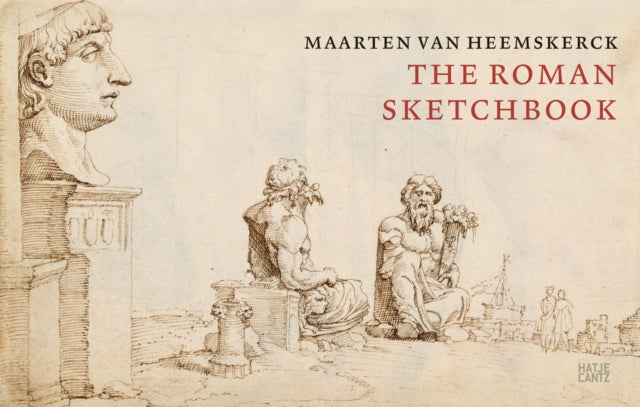 Maarten van Heemskerck: The Roman Sketchbook