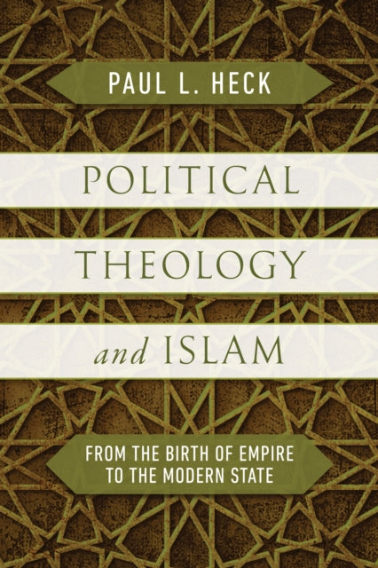 Political Theology and Islam: From the Birth of Empire to the Modern State