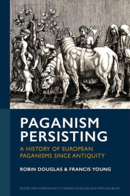 Paganism Persisting: A History of European Paganisms since Antiquity