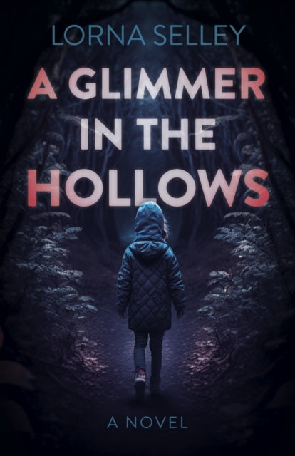 Glimmer in the Hollows, A: A Novel