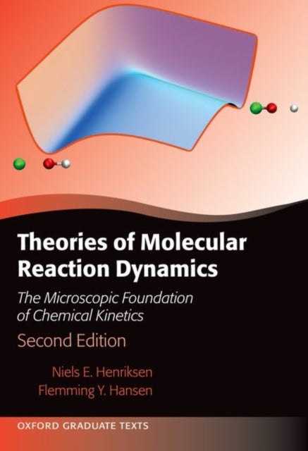 Theories of Molecular Reaction Dynamics: The Microscopic Foundation of Chemical Kinetics, Second Edition